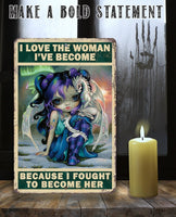 I Love The Woman I've Become - Metal Sign