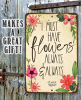 I Must Have Flowers Always - Metal Sign