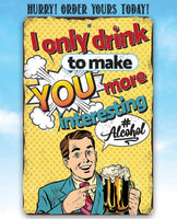 I Only Drink - Metal Sign
