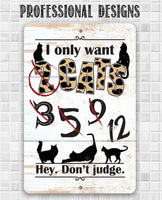 I Only Want Cats - Metal Sign