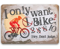 I Only Want One Bike - Metal Sign