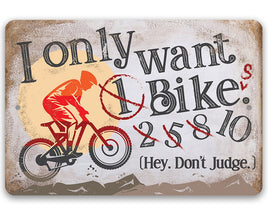 I Only Want One Bike - Metal Sign