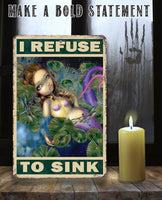 I Refuse To Sink - Metal Sign