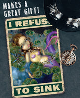 I Refuse To Sink - Metal Sign