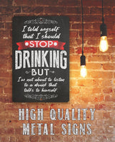 I Should Stop Drinking - Metal Sign