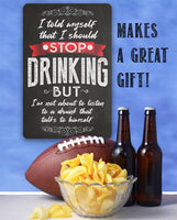 I Should Stop Drinking - Metal Sign