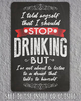 I Should Stop Drinking - Metal Sign