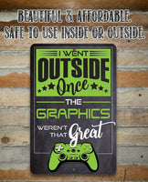 I Went Outside Once - Metal Sign