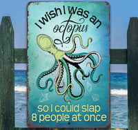 I Wish I Was An Octopus - Metal Sign