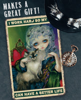 I Work Hard So My Cat Can Have a Better Life - Metal Sign