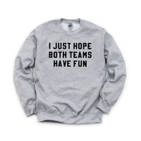 I Just Hope Both Teams Have Fun - BASIC Fleece