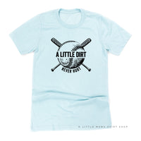 Baseball - A Little Dirt Never Hurt - Unisex Tee
