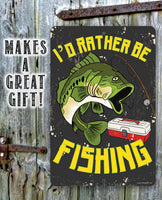 I'd Rather Be Fishing - Metal Sign