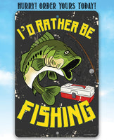 I'd Rather Be Fishing - Metal Sign