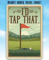 I'd Tap That - Metal Sign