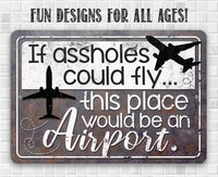 If Assholes Could Fly - Metal Sign