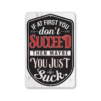 If At First You Don't Succeed - Metal Sign