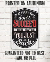 If At First You Don't Succeed - Metal Sign