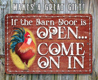 If The Barn Door Is Open, Come On In - Metal Sign