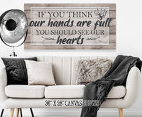 If You Think Our Hands Are Full - Canvas