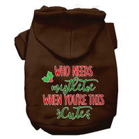 Christmas Pet Hoodie Screen Printed, "Who Needs Mistletoe When You're This Cute"