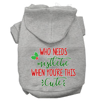Christmas Pet Hoodie Screen Printed, "Who Needs Mistletoe When You're This Cute"