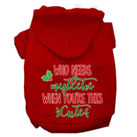 Christmas Pet Hoodie Screen Printed, "Who Needs Mistletoe When You're This Cute"