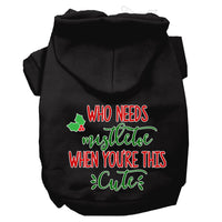 Christmas Pet Hoodie Screen Printed, "Who Needs Mistletoe When You're This Cute"