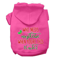 Christmas Pet Hoodie Screen Printed, "Who Needs Mistletoe When You're This Cute"