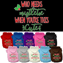 Christmas Pet Hoodie Screen Printed, "Who Needs Mistletoe When You're This Cute"