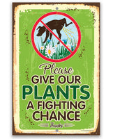 Please Give Our Plants a Fighting Chance - Metal Sign