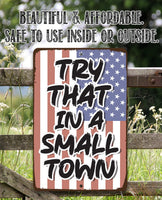 Try That in a Small Town - Metal Sign