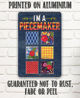 I'm a Piecemaker - Metal Sign