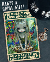 I'm Mostly Peace Love and Light - Metal Sign