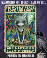 I'm Mostly Peace Love and Light - Metal Sign