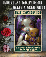 I'm Not Arguing, Just Explaining Why I'm Right - Metal Sign