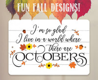I'm So Glad There are Octobers - Metal Sign