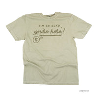 I'm So Glad You're Here! - Tone On Tone - Comfort Colors Tee