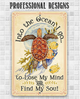 Into The Ocean I Go To Lose My Mind and Find My Soul - Metal Sign