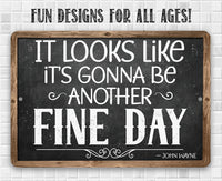 It Looks Like It's Gonna Be Another Fine Day - John Wayne - Metal Sign