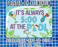 It's 5 O'Clock At The Pool - Metal Sign