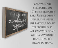 It's Always Better When We're Together - Canvas