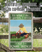 It's What I Do, I Garden, I Drink And I Know Things - Metal Sign
