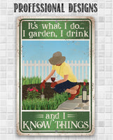 It's What I Do, I Garden, I Drink And I Know Things - Metal Sign