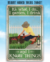 It's What I Do, I Garden, I Drink And I Know Things - Metal Sign