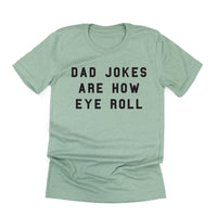 Dad Jokes are How Eye Roll - Unisex Tee