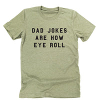 Dad Jokes are How Eye Roll - Unisex Tee