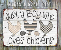 Just A Boy Who Loves Chickens - Metal Sign