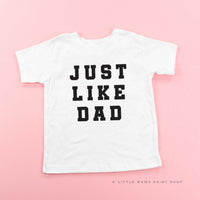 Just Like Dad - Child Tee