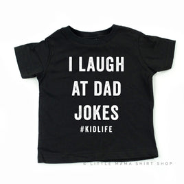 I Laugh at Dad Jokes #KidLife - Child Tee